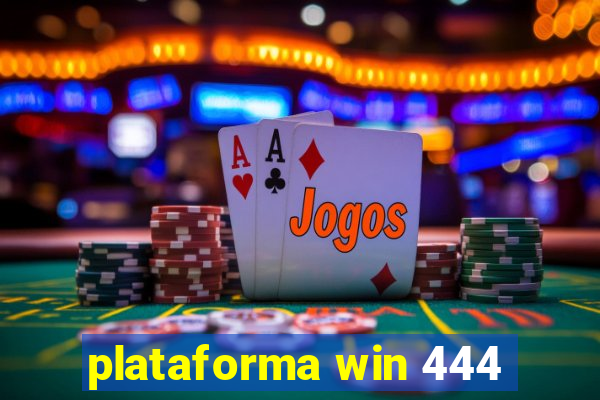 plataforma win 444